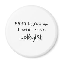 When I grow up I want to be a Lobbyist magnets