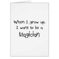 When I grow up I want to be a Magician Cards