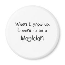 When I grow up I want to be a Magician Refrigerator Magnet