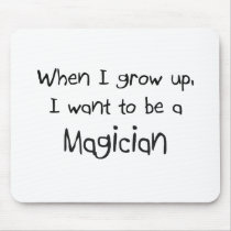 When I grow up I want to be a Magician Mouse Pad