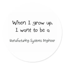 When I grow up I want to be a Manufacturing System stickers