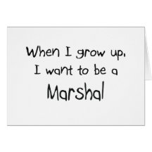 When I grow up I want to be a Marshal Greeting Cards