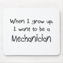 When I grow up I want to be a Mechanician mousepads