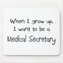 When I grow up I want to be a Medical Secretary mousepads