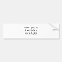 When I grow up I want to be a Mereologist Bumper Sticker