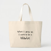 When I grow up I want to be a Midwive Tote Bags