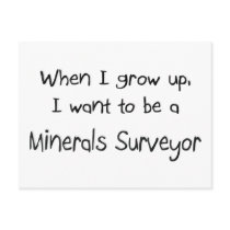 When I grow up I want to be a Minerals Surveyor postcards by professions When I grow up I want to be a Minerals Surveyor postcards