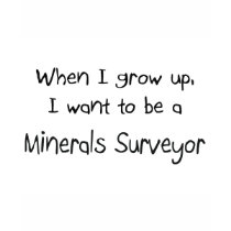 When I grow up I want to be a Minerals Surveyor t-shirts by professions When I grow up I want to be a Minerals Surveyor t-shirts