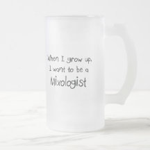 When I grow up I want to be a Mixologist Mug