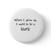 When I grow up I want to be a Monk buttons by professions When I grow up I want to be a Monk buttons