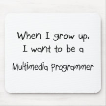 When I grow up I want to be a Multimedia Programme Mouse Mats