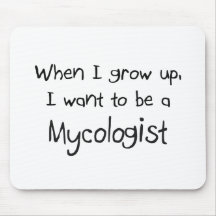 When I grow up I want to be a Mycologist Mouse Pads