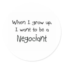 When I grow up I want to be a Negociant stickers by professions When I grow up I want to be a Negociant stickers