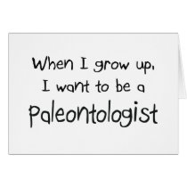 When I grow up I want to be a Paleontologist cards by professions When I grow up I want to be a Paleontologist cards