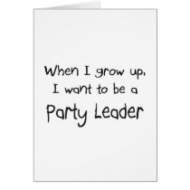 When I grow up I want to be a Party Leader cards