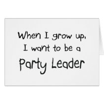 When I grow up I want to be a Party Leader cards