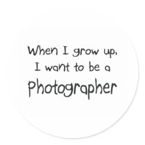 When I grow up I want to be a Photographer stickers