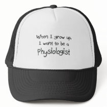 When I grow up I want to be a Physiologist hats