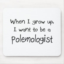 When I grow up I want to be a Polemologist Mouse Mat
