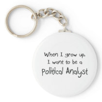 When I grow up I want to be a Political Analyst Keychains