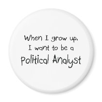When I grow up I want to be a Political Analyst Magnet