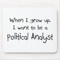 When I grow up I want to be a Political Analyst Mouse Pad
