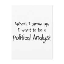 When I grow up I want to be a Political Analyst Post Card