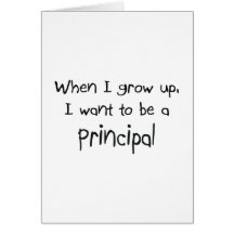 When I grow up I want to be a Principal Card