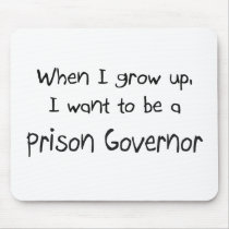 When I grow up I want to be a Prison Governor mousepads