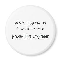 When I grow up I want to be a Production Engineer Magnet