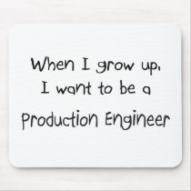 When I grow up I want to be a Production Engineer Mouse Pads