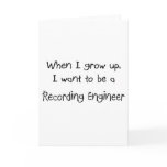 When I grow up I want to be a Recording Engineer Card