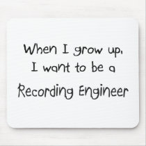When I grow up I want to be a Recording Engineer mousepads