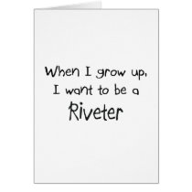 When I grow up I want to be a Riveter cards by professions When I grow up I want to be a Riveter cards