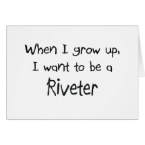 When I grow up I want to be a Riveter cards by professions When I grow up I want to be a Riveter cards