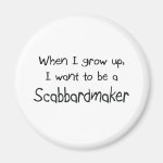When I grow up I want to be a Scabbardmaker Magnet When I grow up I want to be a Scabbardmaker Magnet