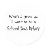 When I grow up I want to be a School Bus Driver