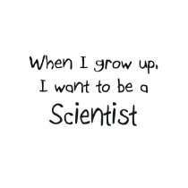 When I grow up I want to be a Scientist t-shirts