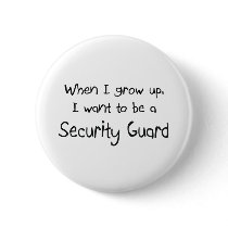 When I grow up I want to be a Security Guard buttons