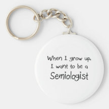 When I grow up I want to be a Semiologist Key Chain