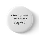 When I grow up I want to be a Shepherd Buttons