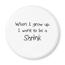 When I grow up I want to be a Shrink Magnets