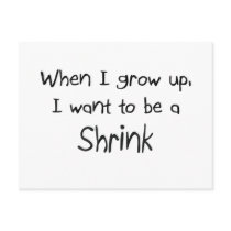When I grow up I want to be a Shrink postcards