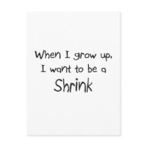 When I grow up I want to be a Shrink postcards