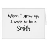 When I grow up I want to be a Smith Card