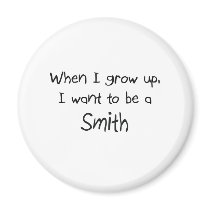 When I grow up I want to be a Smith magnets by professions When I grow up I want to be a Smith magnets