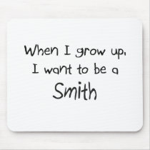 When I grow up I want to be a Smith mousepads by professions When I grow up I want to be a Smith mousepads