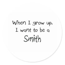 When I grow up I want to be a Smith stickers by professions When I grow up I want to be a Smith stickers