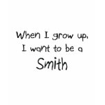 When I grow up I want to be a Smith Tshirt