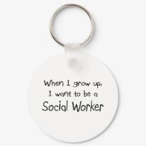 When I grow up I want to be a Social Worker keychains